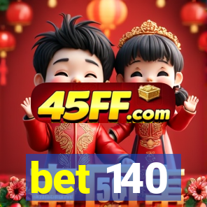 bet 140